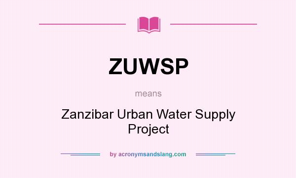 What does ZUWSP mean? It stands for Zanzibar Urban Water Supply Project