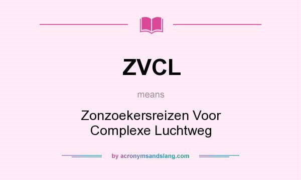 What does ZVCL mean? It stands for Zonzoekersreizen Voor Complexe Luchtweg