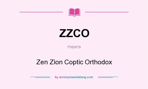 What does ZZCO mean? It stands for Zen Zion Coptic Orthodox