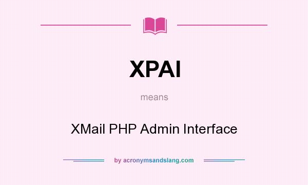 What does XPAI mean? It stands for XMail PHP Admin Interface