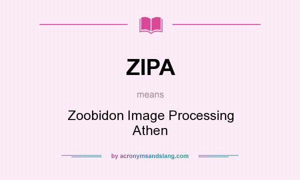 What does ZIPA mean? It stands for Zoobidon Image Processing Athen