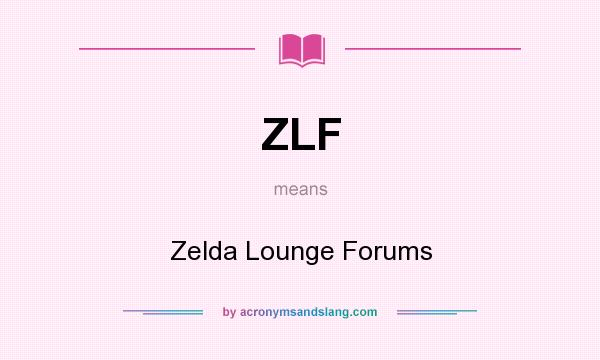 What does ZLF mean? It stands for Zelda Lounge Forums