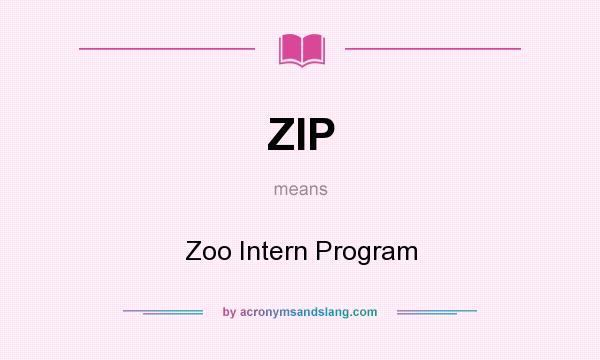 What does ZIP mean? It stands for Zoo Intern Program