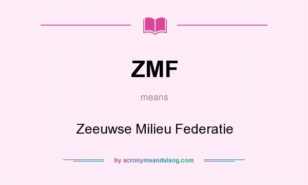 What does ZMF mean? It stands for Zeeuwse Milieu Federatie