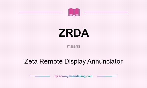 What does ZRDA mean? It stands for Zeta Remote Display Annunciator