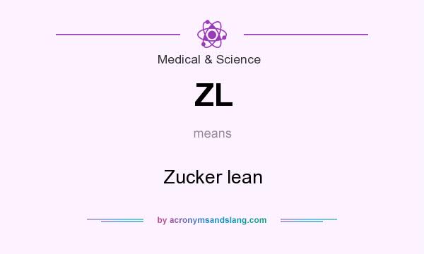What does ZL mean? It stands for Zucker lean