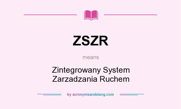 What does ZSZR mean? It stands for Zintegrowany System Zarzadzania Ruchem
