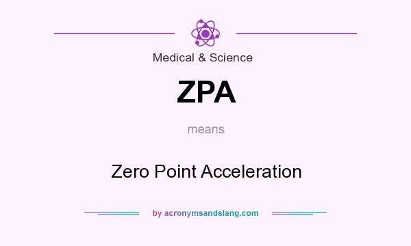 What does ZPA mean? It stands for Zero Point Acceleration