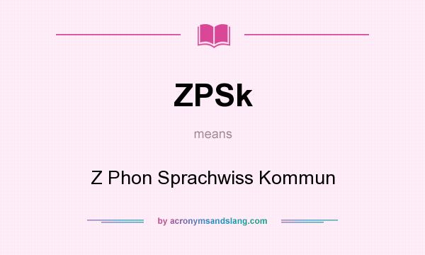 What does ZPSk mean? It stands for Z Phon Sprachwiss Kommun