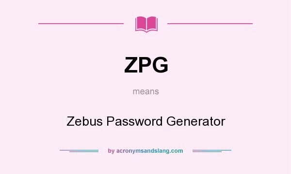 What does ZPG mean? It stands for Zebus Password Generator