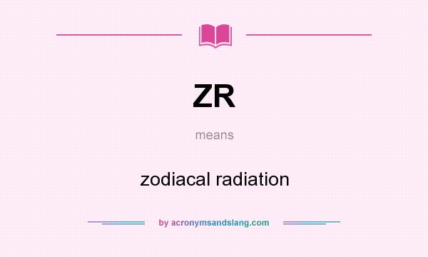What does ZR mean? It stands for zodiacal radiation