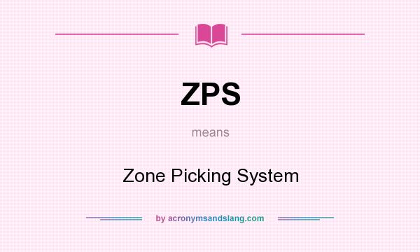 What does ZPS mean? It stands for Zone Picking System