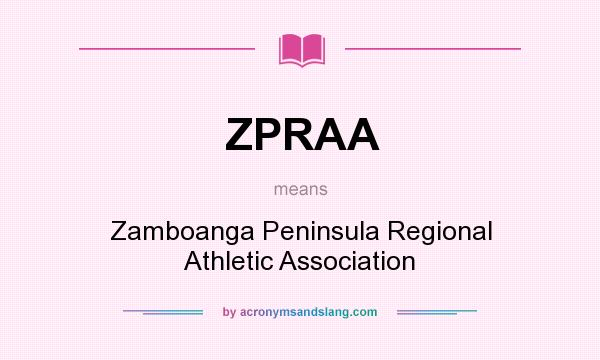 What does ZPRAA mean? It stands for Zamboanga Peninsula Regional Athletic Association
