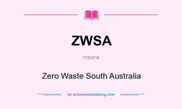 What does ZWSA mean? It stands for Zero Waste South Australia