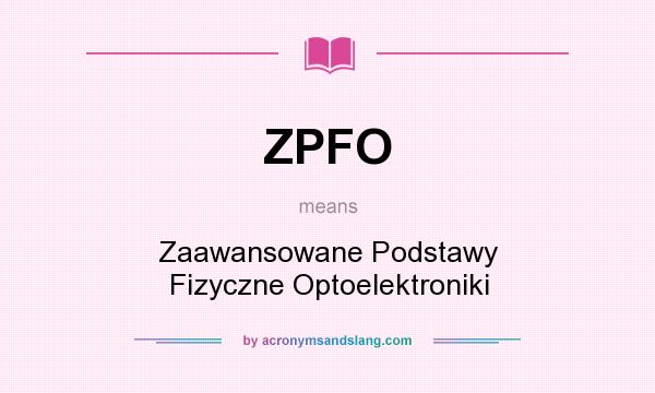 What does ZPFO mean? It stands for Zaawansowane Podstawy Fizyczne Optoelektroniki