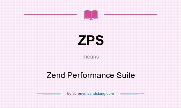 What does ZPS mean? It stands for Zend Performance Suite