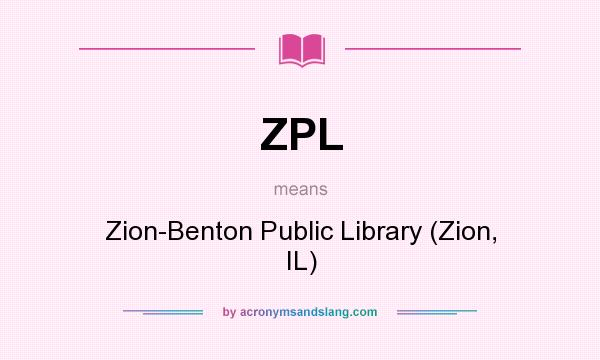 What does ZPL mean? It stands for Zion-Benton Public Library (Zion, IL)