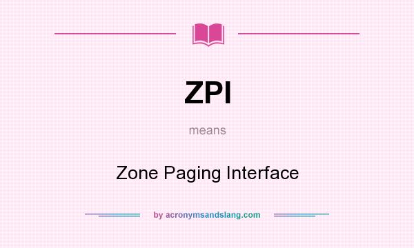 What does ZPI mean? It stands for Zone Paging Interface