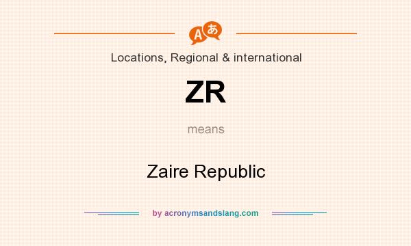 What does ZR mean? It stands for Zaire Republic