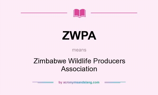 What does ZWPA mean? It stands for Zimbabwe Wildlife Producers Association