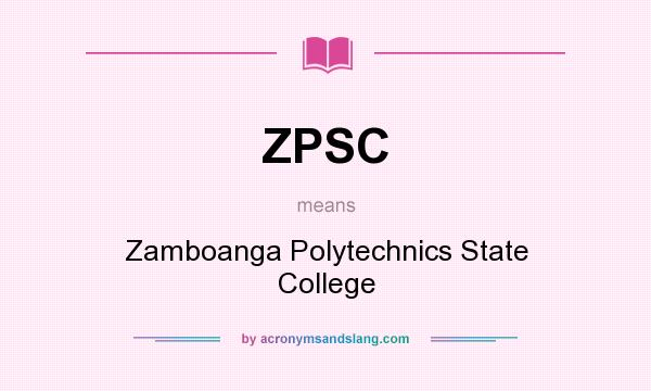 What does ZPSC mean? It stands for Zamboanga Polytechnics State College