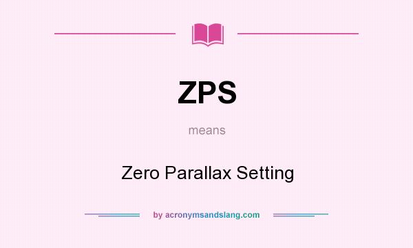 What does ZPS mean? It stands for Zero Parallax Setting