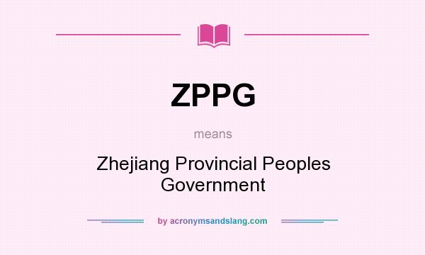 What does ZPPG mean? It stands for Zhejiang Provincial Peoples Government