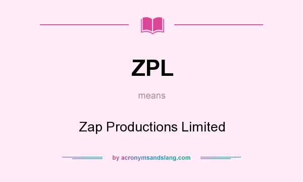 What does ZPL mean? It stands for Zap Productions Limited