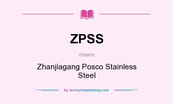 What does ZPSS mean? It stands for Zhanjiagang Posco Stainless Steel
