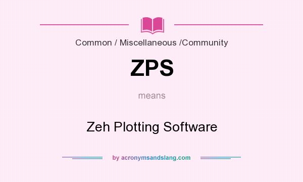 What does ZPS mean? It stands for Zeh Plotting Software