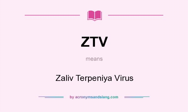 What does ZTV mean? It stands for Zaliv Terpeniya Virus