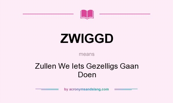What does ZWIGGD mean? It stands for Zullen We Iets Gezelligs Gaan Doen
