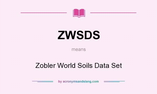 What does ZWSDS mean? It stands for Zobler World Soils Data Set