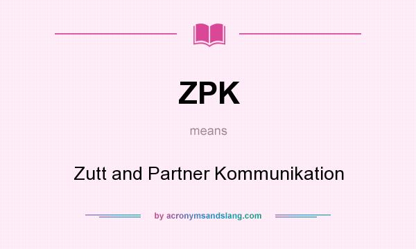 What does ZPK mean? It stands for Zutt and Partner Kommunikation