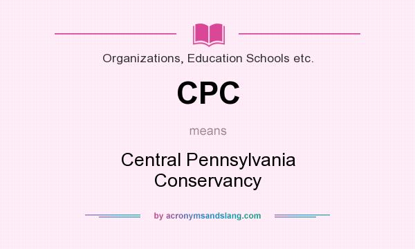 What does CPC mean? It stands for Central Pennsylvania Conservancy