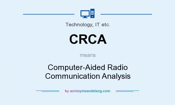 What does CRCA mean? It stands for Computer-Aided Radio Communication Analysis