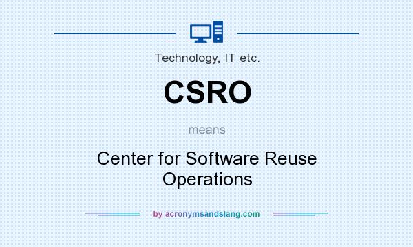 What does CSRO mean? It stands for Center for Software Reuse Operations