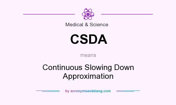 What does CSDA mean? It stands for Continuous Slowing Down Approximation