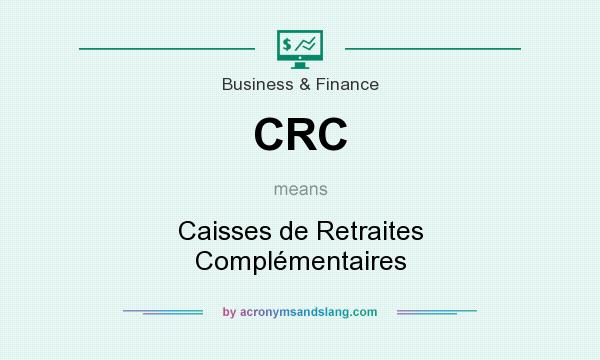 What does CRC mean? It stands for Caisses de Retraites Complémentaires