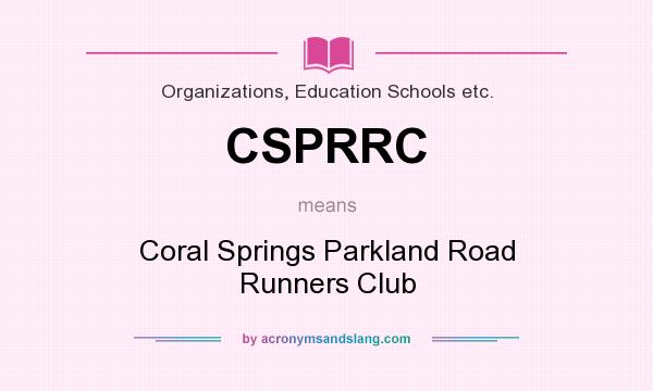 What does CSPRRC mean? It stands for Coral Springs Parkland Road Runners Club