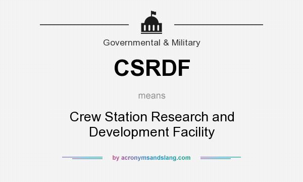 What does CSRDF mean? It stands for Crew Station Research and Development Facility