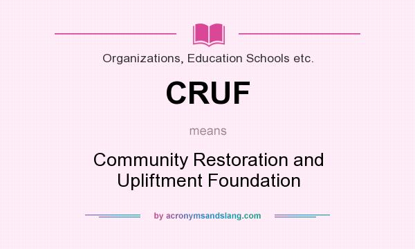 What does CRUF mean? It stands for Community Restoration and Upliftment Foundation