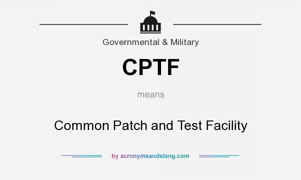 What does CPTF mean? It stands for Common Patch and Test Facility