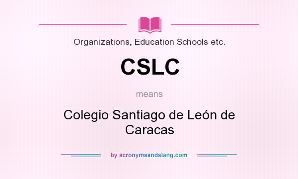 What does CSLC mean? It stands for Colegio Santiago de León de Caracas