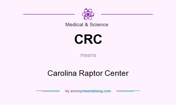 What does CRC mean? It stands for Carolina Raptor Center