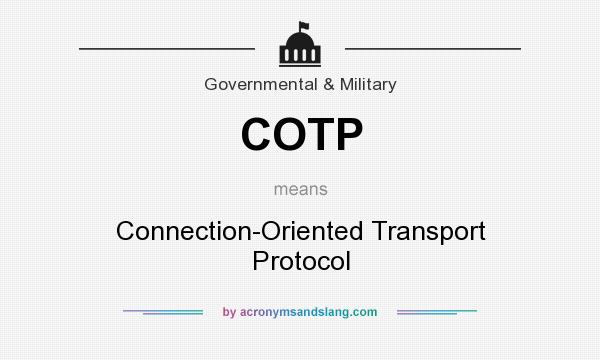 What does COTP mean? It stands for Connection-Oriented Transport Protocol