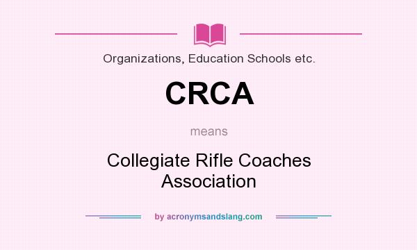 What does CRCA mean? It stands for Collegiate Rifle Coaches Association