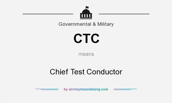 What does CTC mean? It stands for Chief Test Conductor