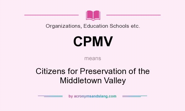 What does CPMV mean? It stands for Citizens for Preservation of the Middletown Valley