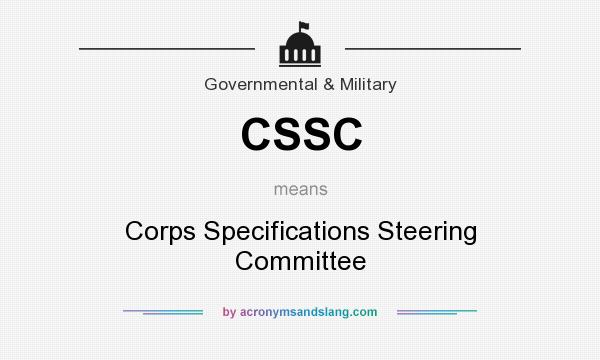 What does CSSC mean? It stands for Corps Specifications Steering Committee